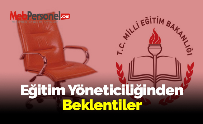 Eğitim Yöneticiliğinden Beklentiler