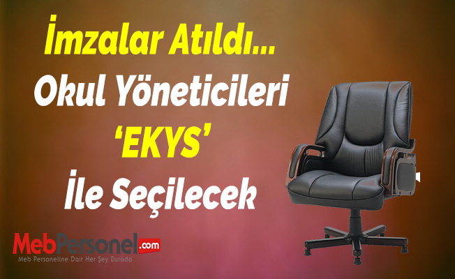 İmzalar Atıldı... Okul Yöneticileri ‘EKYS’ İle Seçilecek