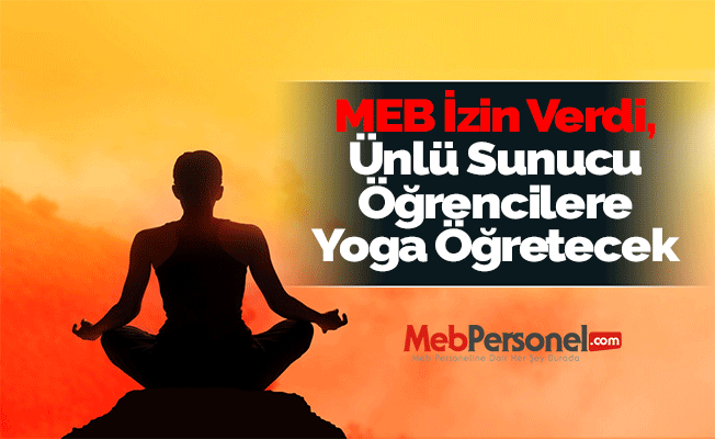 MEB İzin Verdi, Ünlü Sunucu Öğrencilere Yoga Öğretecek