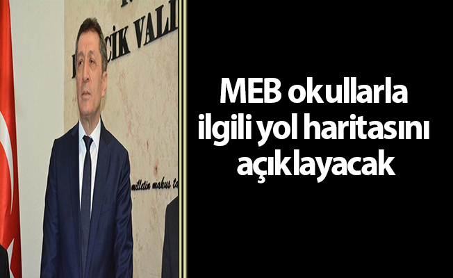 MEB okullarla ilgili yol haritasını açıklayacak