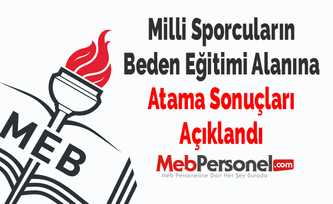 Milli Sporcuların Beden Eğitimi Alanına Atama Sonuçları Açıklandı