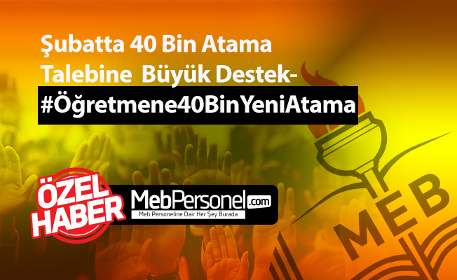 Şubatta 40 Bin Atama Talebine  Büyük Destek-#Öğretmene40BinYeniAtama