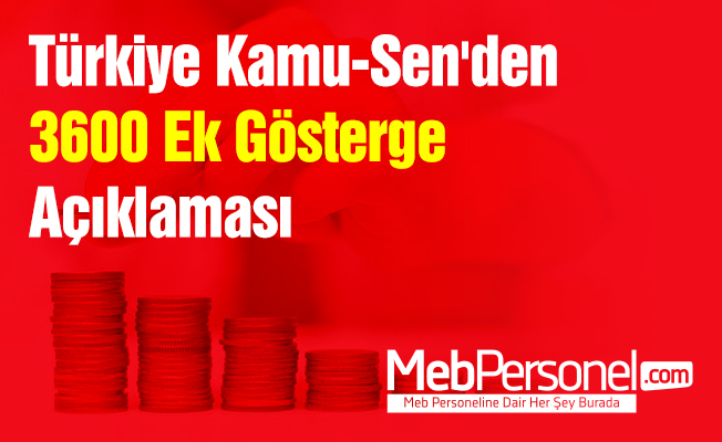 Türkiye Kamu-Sen'den 3600 Ek Gösterge Açıklaması