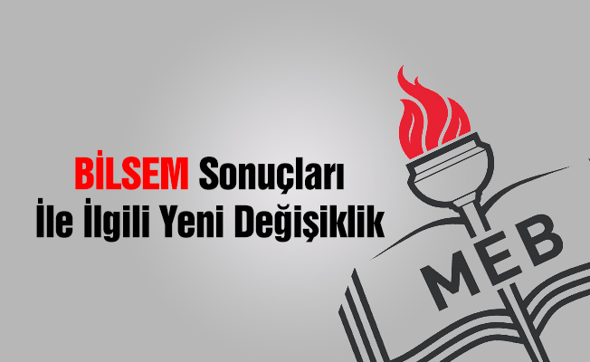BİLSEM sonuç açıklama tarihi değişti