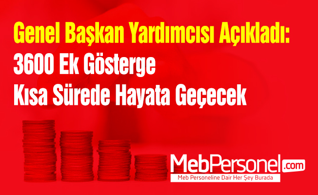 Genel Başkan Yardımcısı Açıkladı: 3600 Ek Gösterge Kısa Sürede Hayata Geçecek