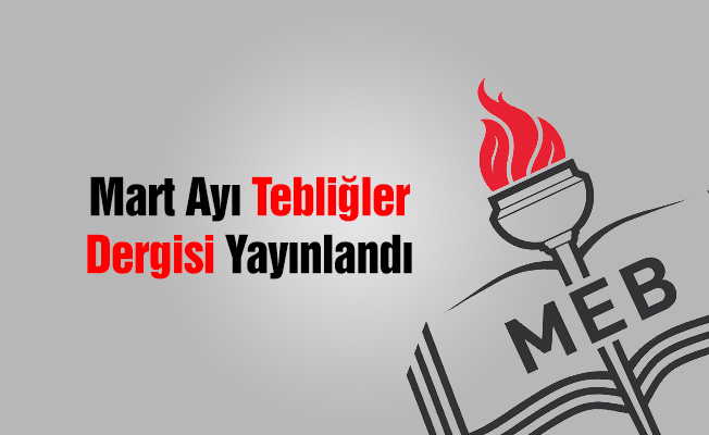 Mart ayı Tebliğler Dergisi yayımlandı