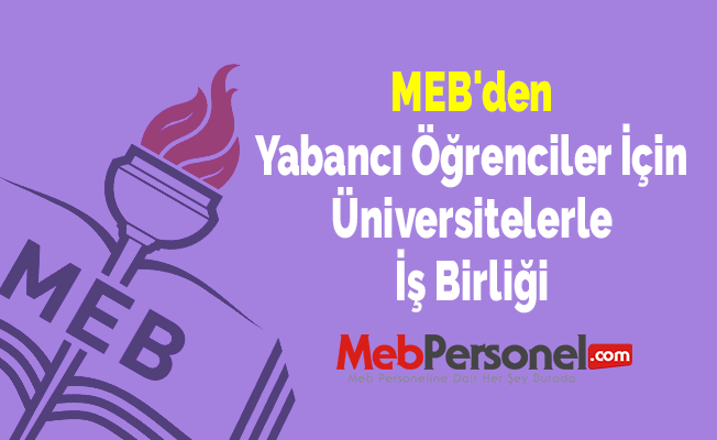 MEB'den Yabancı Öğrenciler İçin Üniversitelerle İş Birliği