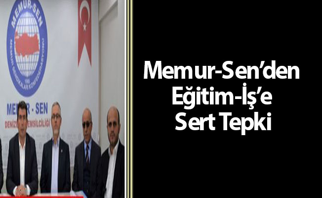 Memur-Sen’den Eğitim-İş’e Sert Tepki