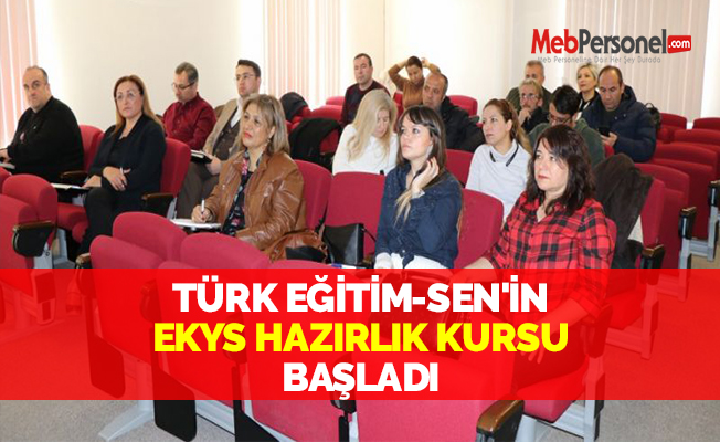 TÜRK EĞİTİM-SEN'İN EKYS HAZIRLIK KURSU BAŞLADI