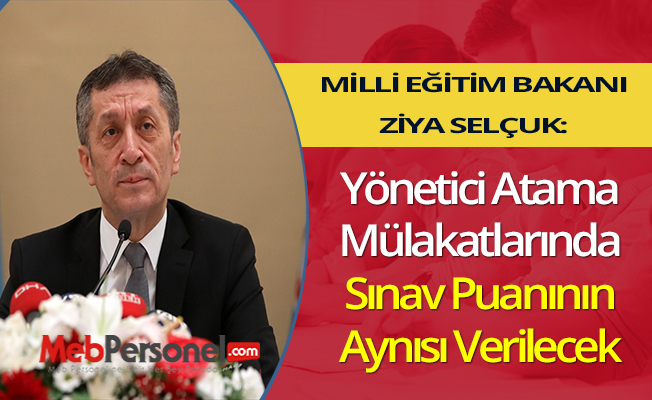 Ziya Selçuk: ''Yönetici Atama Mülakatlarında Sınav Puanının Aynısı Verilecek''
