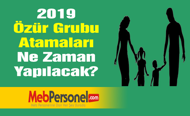 2019 Özür Grubu Atamaları Ne Zaman Yapılacak?
