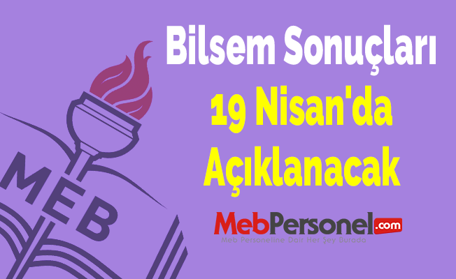 Bilsem Sonuçları 19 Nisan'da Açıklanacak