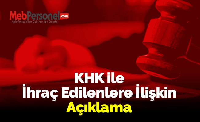KHK ile İhraç Edilenlere İlişkin Açıklama
