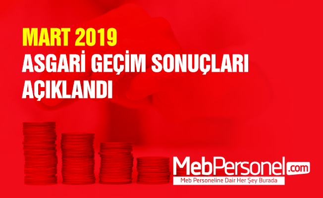MART 2019 ASGARİ GEÇİM SONUÇLARI AÇIKLANDI