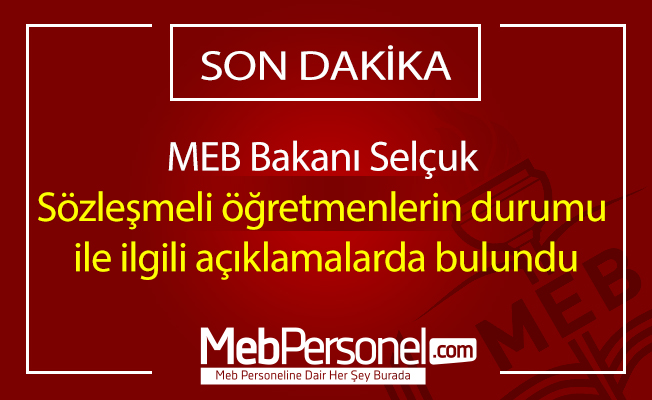 MEB Bakanı Selçuk Sözleşmeli öğretmenlerin durumu ile ilgili açıklamalarda bulundu