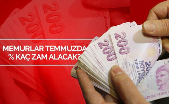 Memurlara Temmuz'da Ne Kadar Zam Göründü?