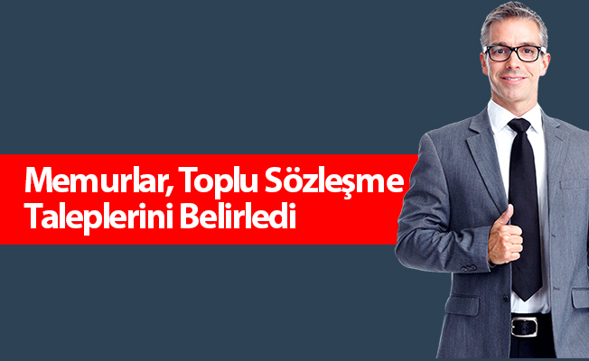 Memurlar, Toplu Sözleşme Taleplerini Belirledi