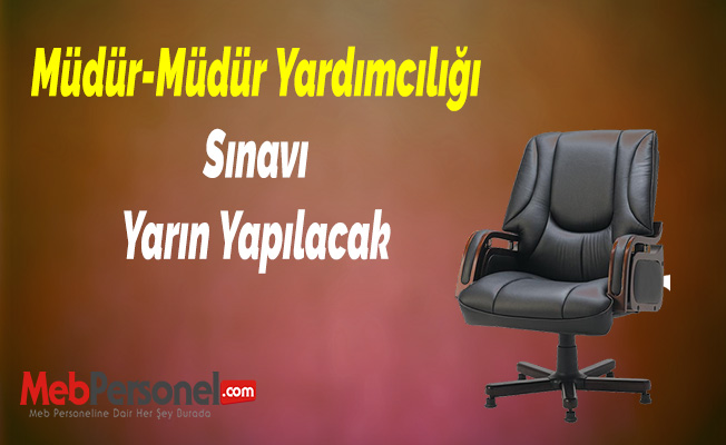 Müdür-Müdür Yardımcılığı Sınavı Yarın Yapılacak