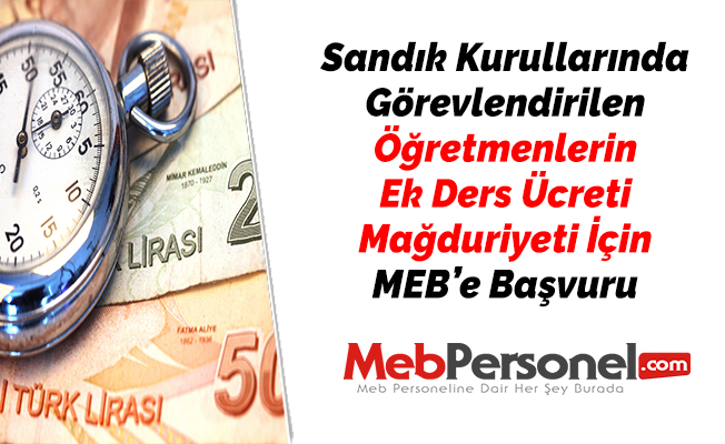 Sandık Kurullarında Görevlendirilen Öğretmenlerin Ek Ders Ücreti Mağduriyeti İçin MEB’e Başvuru