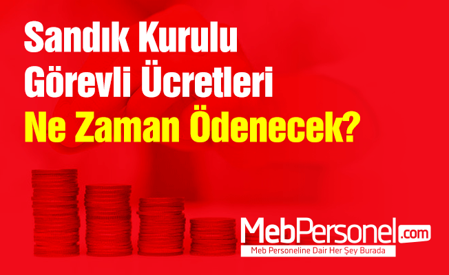 Sandık Kurulu Görevli Ücretleri Ne Zaman Ödenecek?