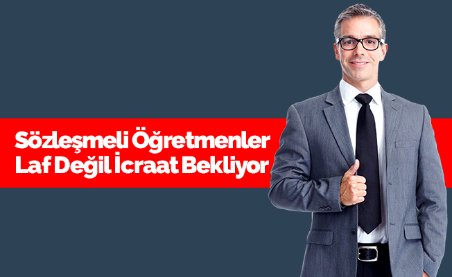 Sözleşmeli Öğretmenler 30 Aydır Kadro Bekliyor
