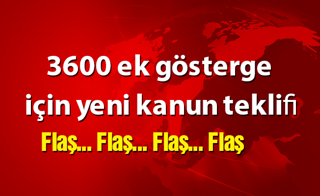 3600 ek gösterge için yeni kanun teklifi