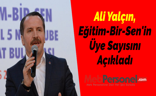Ali Yalçın, Eğitim-Bir-Sen'in Üye Sayısını Açıkladı