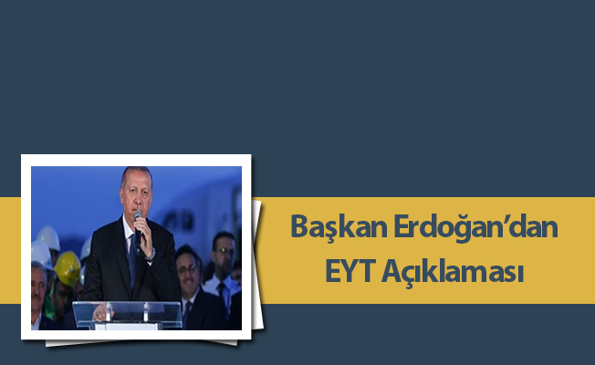Başkan  Erdoğan'dan EYT Açıklaması