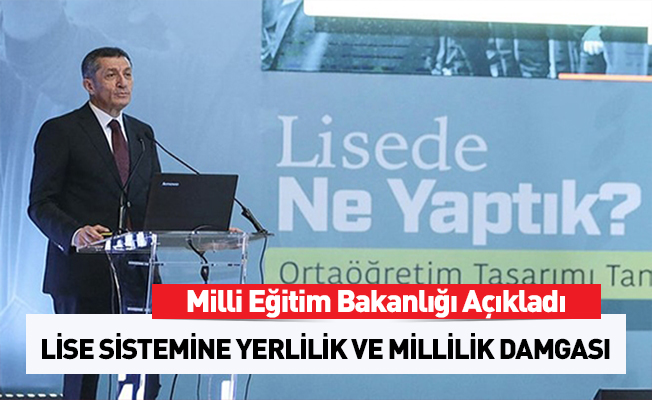 Lise sistemine 'uluslararası metodoloji' ile 'yerlilik ve millilik' damgası
