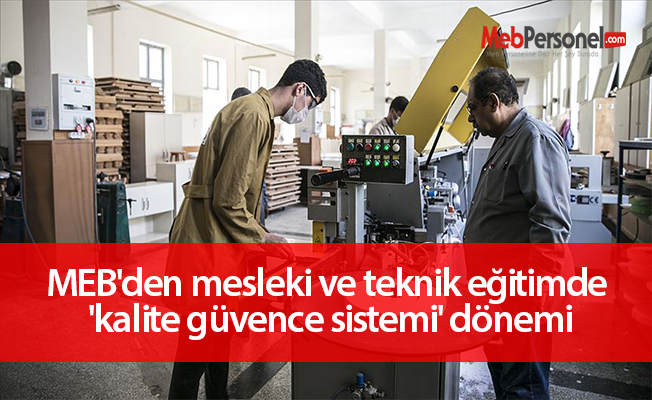 MEB'den mesleki ve teknik eğitimde 'kalite güvence sistemi' dönemi