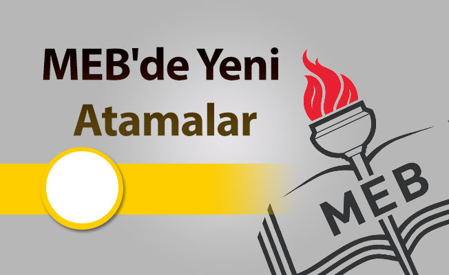 MEB'de Yeni Atamalar