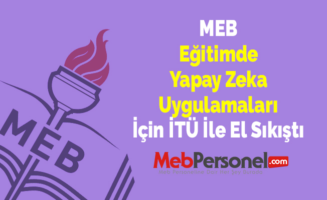 MEB 'Eğitimde Yapay Zeka Uygulamaları' İçin İTÜ İle El Sıkıştı