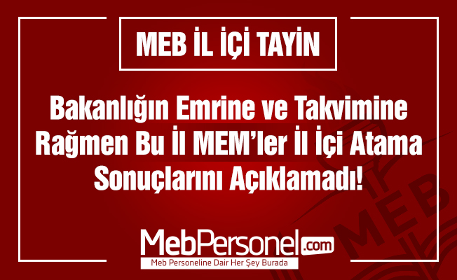 MEB, İl İçi Tayinlerinde Bazı İller Sonuçları Açıklamadı