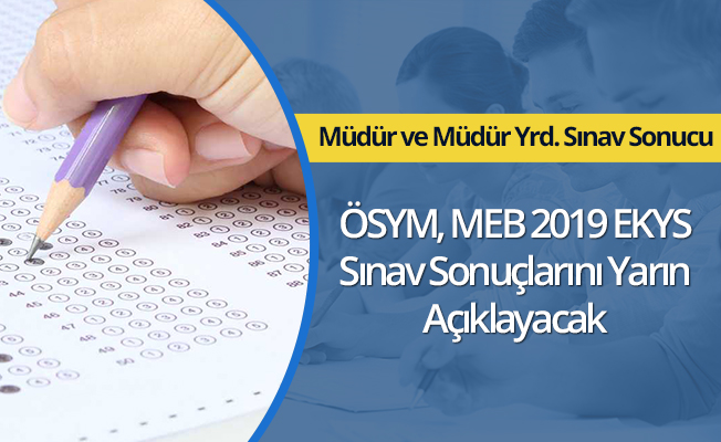 Müdür ve Müdür Yardımcılığı Sınav Sonuçları Yarın Açıklanacak