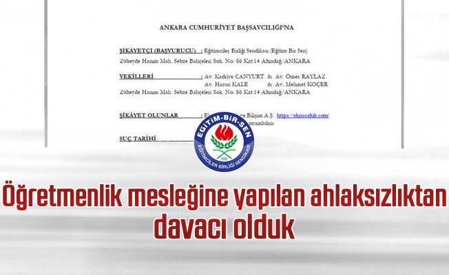 Öğretmenlik mesleğine yapılan ahlaksızlıktan davacı olduk