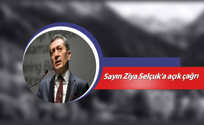 Sayın Ziya Selçuk’a açık çağrı