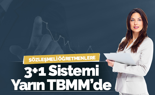 Sözleşmeli Öğretmene 3+1 Yarın TBMM'de Olacak