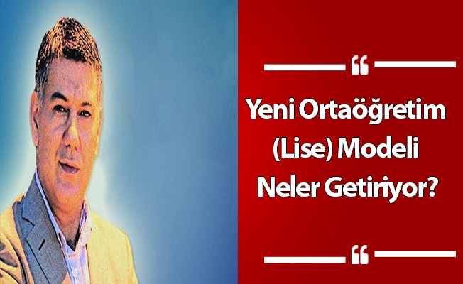 Yeni Ortaöğretim (Lise) Modeli Neler Getiriyor?