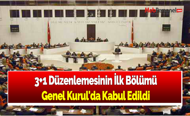 3+1 Düzenlemesinin İlk Bölümü Genel Kurul'da Kabul Edildi