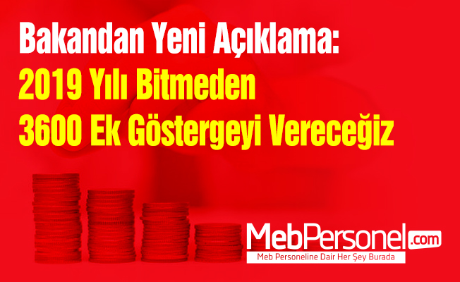 Bakandan Yeni Açıklama: 2019 Yılı Bitmeden 3600 Ek Göstergeyi Vereceğiz