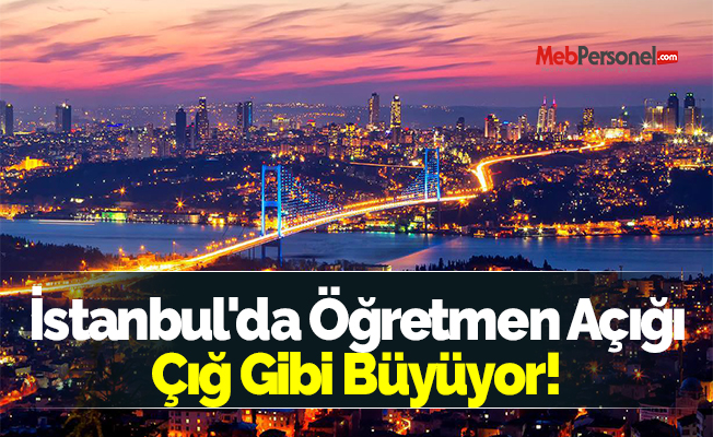 İstanbul'da Öğretmen Açığı Çığ Gibi Büyüyor!