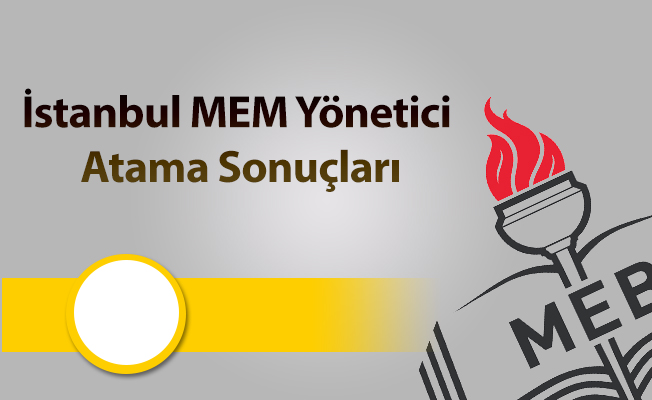 İstanbul MEM Yeniden Yönetici Görevlendirme Sonuçları