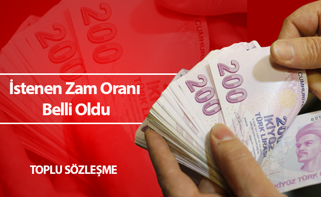 İstenen Zam Oranı Belli Oldu