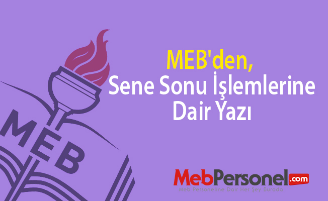 MEB'den, Sene Sonu İşlemlerine Dair Yazı