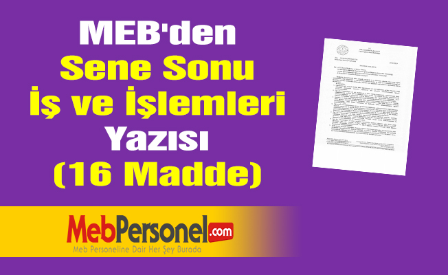 MEB'den ''Sene Sonu İş ve İşlemleri'' Yazısı (16 Madde)