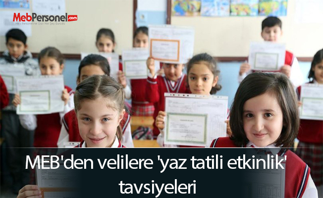 MEB'den velilere 'yaz tatili etkinlik' tavsiyeleri