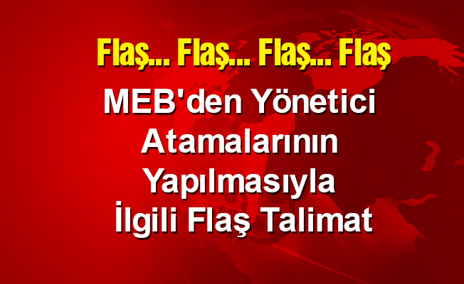 MEB'den Yönetici Atamalarının Yapılmasıyla İlgili Flaş Talimat
