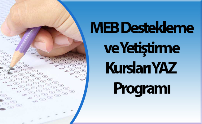 MEB Destekleme ve Yetiştirme Kursları YAZ Programı