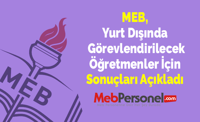 MEB, Yurt Dışında Görevlendirilecek Öğretmenler İçin Sonuçları Açıkladı