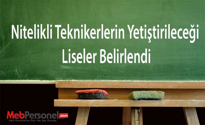 Nitelikli Teknikerlerin Yetiştirileceği Liseler Belirlendi